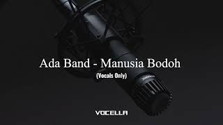 Ada Band  Manusia Bodoh acapellavocals Only