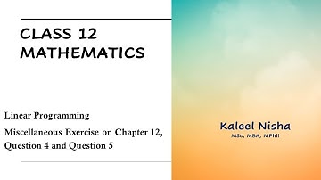Linear Programming | Part 6 | Chapter 12 | Miscellaneous Exercise, Q 4 & Q5 | CBSE Class 12 Maths
