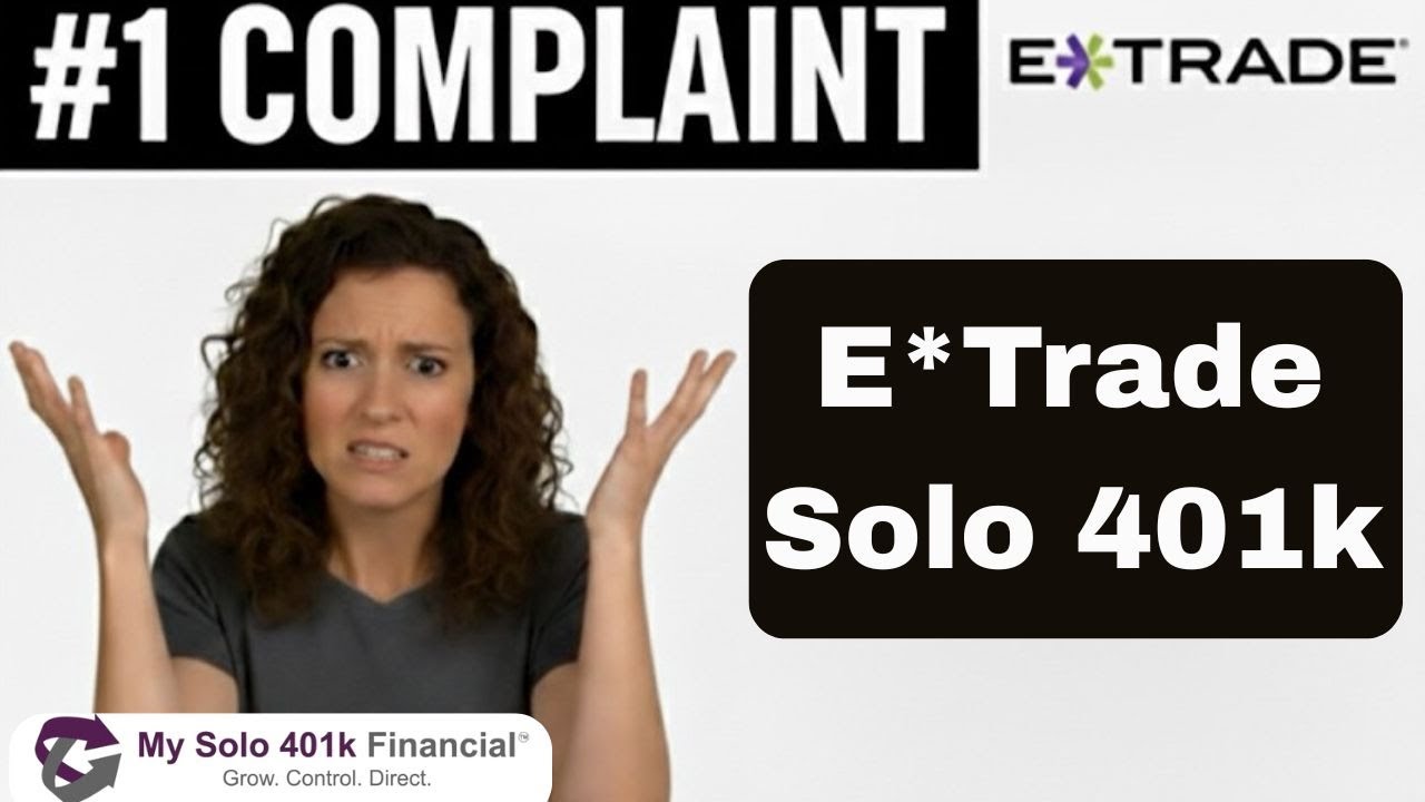 The #1 Complaint about E*Trade Solo 401k (and How to Fix it!) - My Solo  401k Financial