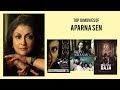 Aparna sen top 10 movies of aparna sen best 10 movies of aparna sen