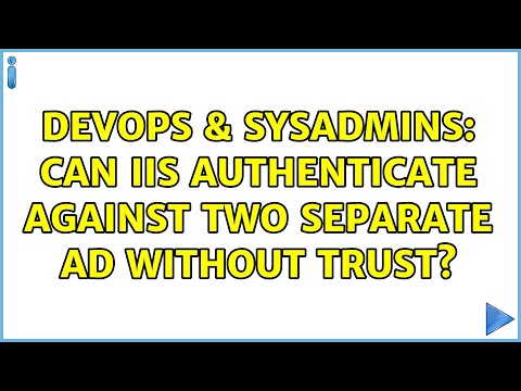 DevOps & SysAdmins: Can iis authenticate against two separate AD without trust?