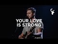 Your Love Is Strong - Cory Asbury