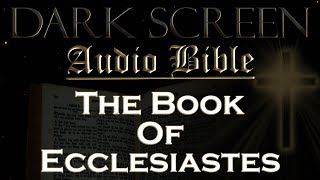 Dark Screen  Audio Bible  The Book of Ecclesiastes  KJV. Fall Asleep with God's Word.