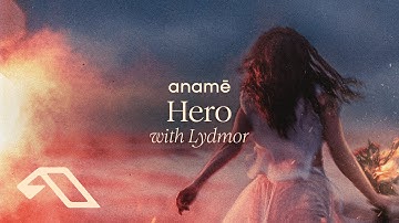 anamē & Lydmor - Hero (Extended Mix)