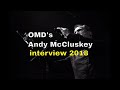 OMD&#39;s Andy McCluskey interview 2018