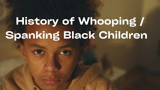 History of Whooping / Spanking Black Children