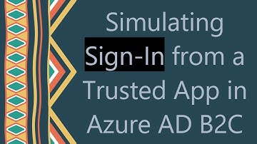 Simulating Sign-In from a Trusted App in Azure AD B2C