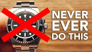 10 Things You Must Never Do With Your Watch