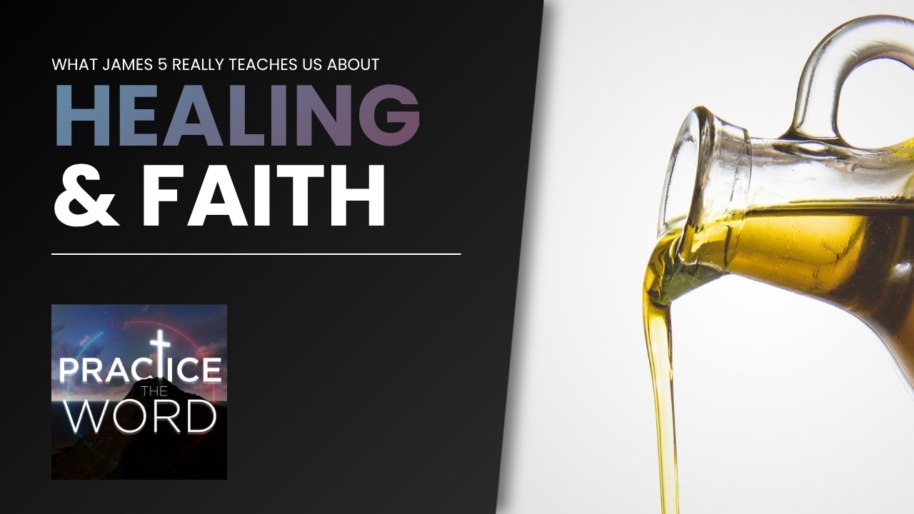 What James 5 Really Teaches About Healing & Faith