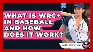 What Is wRC+ In Baseball And How Does It Work? - Baseball Statistics Vault