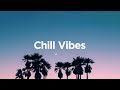 Chill vibes    summer chill house mix 
