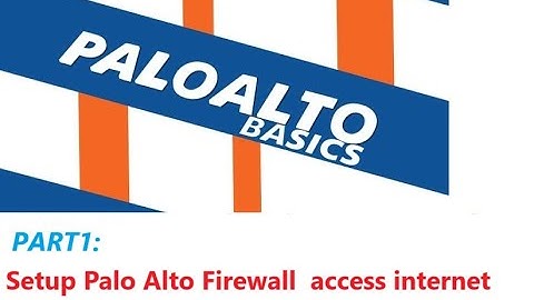 How to setup Palo Alto Firewall to access the Internet