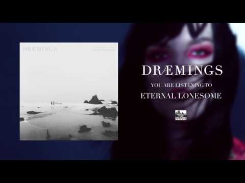 DRÆMINGS - Eternal Lonesome