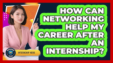 How Can Networking Help My Career After An Internship? - Internship Hero