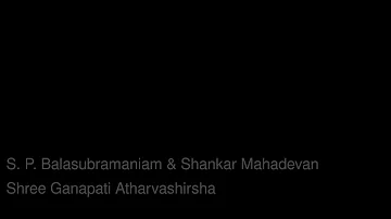 Shree Ganapati Atharvashirsha S  P  Balasubramaniam   Shankar Mahadevan