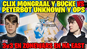 CLIX MONGRAAL Y BUCKE VS PETERBOT UNKNOWN ARMY Y OPS SE ENFRENTAN EN 3v3 ZONE WARS EN NA EAST