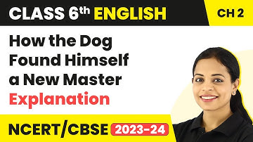 Class 6 English Chapter 2 Explanation | Class 6 English How the Dog Found Himself a New Master