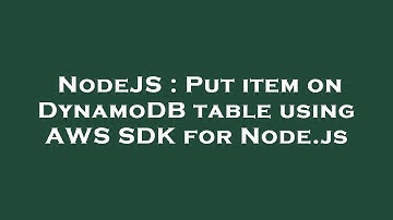 NodeJS : Put item on DynamoDB table using AWS SDK for Node.js