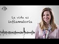 La vida es INFLAMATORIA  | Dra. Marian Rojas Estapè |