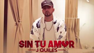 J Quiles   Sin Tu Amor  Audio Oficial