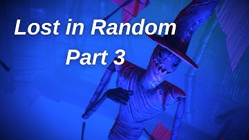 LOST IN RANDOM Gameplay Walkthrough - Part 3