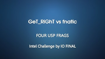Intel Challenge by IO : GeT_RiGhT vs fnatic