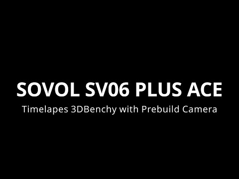 SOVOL PLUS SV06 ACE 3DBenchy Timelapse with Prebuild Camera