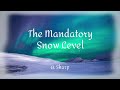 The Mandatory Snow Level