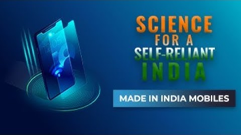 Science for a Self-Reliant India- Made in India Mobiles