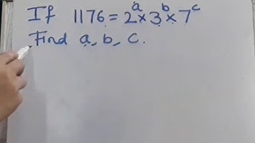 1176= (2^a)*(3^b)*(7^c), find a,b, c