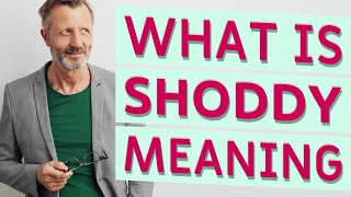 Shoddy | Definition of shoddy 📖 📖 📖 📖