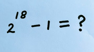 2¹⁸ - 1 = ? | How to simplify without using a calculator | Nice Exponents Math Simplification