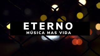 Video thumbnail of "Eterno/ LETRA - Música Más Vida"