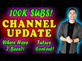 CHANNEL UPDATE!!! - (100k Subs, Where I've Been, Where We're Going)