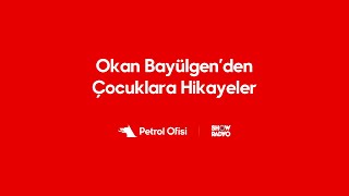 Okan Bayülgenden Çocuklar İçin Hikayeler Petrol Ofisi