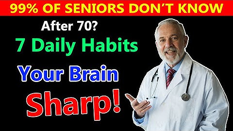 How to Keep Your Brain Sharp in Your 70s: 7 Daily Habits | Senior Health Care