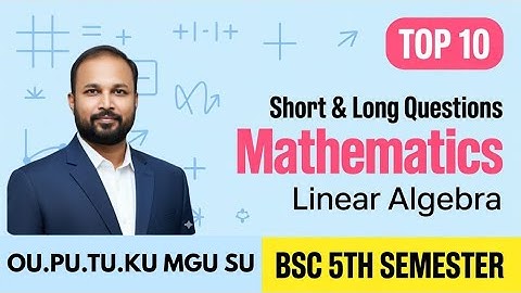 TOP 10 Lineaire Algebra Korte & Lange Belangrijke Vragen 2025-26 BSc V Semester 5e Semester Wisku...