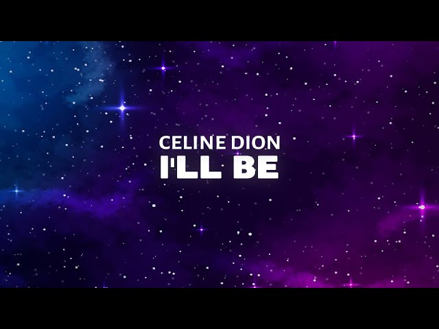 Céline Dion - I'll Be (Lyrics) class=