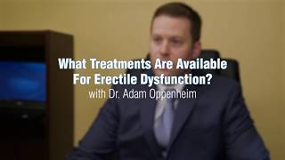 What treatments are available for erectile dysfunction - Dr. Adam Oppenheim