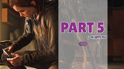 THE LAST OF US PART II PS5 Enhanced Version - Walkthrough No Commentary - Part 5 [4K 60FPS PS5 HDR]