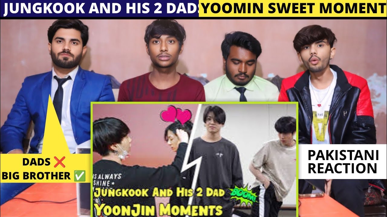 Jungkook and His 2 Dads Yoonjin - Pakistani Reaction - For You Reaction