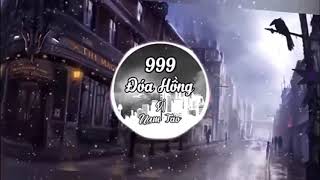 999 Đóa Hoa Hồng Remix 1 Hour - Full 2020