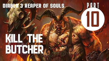 Diablo 3 : Reaper of souls | #10 | Act 1 : Kill The Butcher