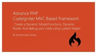 Create a Dynamic Model Functions, Dynamic Route, And debug your code using custom helper