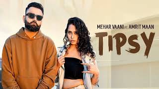 Mehar Vaani | Amrit Maan | Tipsy | Desi Crew| Mandeep Maavi| Latest Punjabi Song 2023