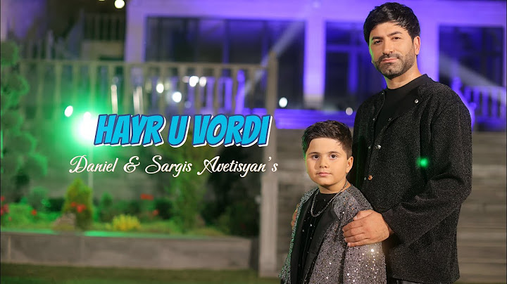 Daniel & Sargis Avetisyanner - Hayr u Vordi  (Official Music Video 2025)