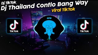 DJ THAILAND CONTLO BANG WAY x DANIEL BRAVE VIRAL TIK TOK TERBARU 2022!!