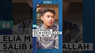 ELIA MYRON: SALIB KARYA ALLAH ATAU IBLIS? | CBN Testimoni