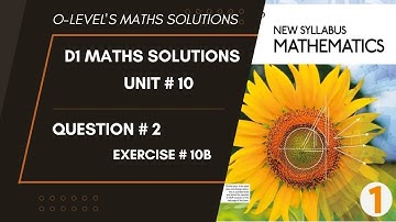 D1 Math II Exercise 10B Question-2, Unit#10 Book 1 O-Level