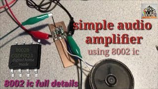 How to make mini audio amplifier at home(using 8002 ic)by amresh kumar